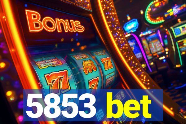 5853 bet